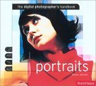 Portraits: The Digital Photographers Handbook,New