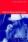 A History of African American Theatre (Cambridge Studies in American Theatre and Drama, Series Number 18),Used