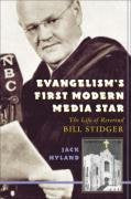 Evangelism'S First Modern Media Star: Reverend Bill Stidger,Used