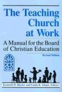 The Teaching Church at Work: A Manual for the Board of Christian Education,Used