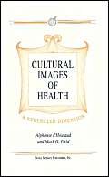 Cultural Images of Health: A Neglected Dimension,New