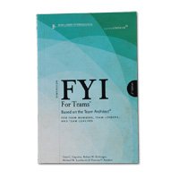 Fyi For Teams: Based On The Team Architect, For Team Members, Team Leaders, And Team Coaches