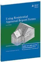 Using Residential Appraisal Report Forms : URAR, Form 2055, and the Market Conditions Form,New
