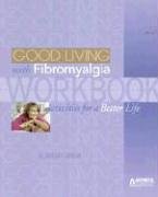 The Good Living With Fibromyalgia Workbook: Activities for a Better Life (Guide to Good Living Series),Used