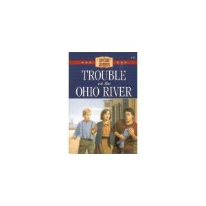 Trouble on the Ohio River (The American Adventure Series #15),Used