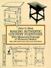 Making Authentic Country Furniture: With Measured Drawings of Museum Classics (Dover Woodworking),Used
