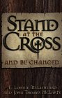Stand at the Cross and Be Changed,New