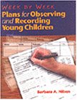 Week by Week: Plans for Observing and Recording Young Children,Used