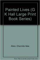 Painted Lives (G K Hall Large Print Book Series),Used