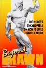 Beyond Brawn: The Insider's Encyclopedia on How to Build Muscle & Might,Used
