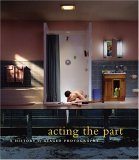Acting the Part: Photography As Theatre,Used