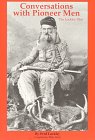 Conversations With Pioneer Men (Oregon Country Library ; Vol. 2),Used