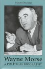 Wayne Morse: A Political Biography,Used