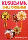 Kusudama: Ball Origami,New