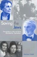 Saving the Jews: Amazing Stories of Men and Women who Defied the Final Solution,Used