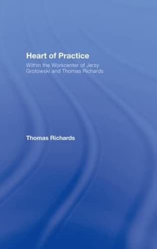 Heart of Practice: Within the Workcenter of Jerzy Grotowski and Thomas Richards,Used