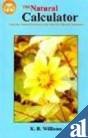 The Natural Calculator: Using The Natural Processes Of The Mind For Mental Calculation (India Scientific Heritage),Used