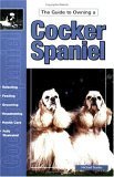 The Guide to Owning a Cocker Spaniel: Puppy Care, Grooming, Training, History, Health, Breed Standard (Re Dog Series),Used