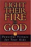 Light Their Fire for God: Seven Powerful Virtues for Your Kids,Used