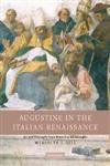 Augustine in the Italian Renaissance: Art and Philosophy from Petrarch to Michelangelo,Used