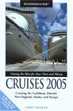 Econoguide Cruises 2005: Cruising THe Caribbean, Hawaii, New England, Alaska, And Europe (Econoguide Series),Used
