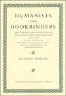 Humanists and Bookbinders: The Origins and Diffusion of Humanistic Bookbinding, 14591559,Used