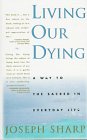 Living Our Dying: A Way to the Sacred in EverydayLife,Used