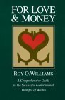 For Love & Money: A Comprehensive Guide to the Successful Generational Transfer of Wealth,Used