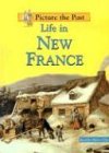 Life in New France (Picture the Past),New