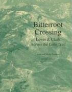 Bitterroot Crossing: Lewis and Clark Across the Lolo Trail,Used