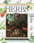 The Illustrated Book Of Herbs: A Directory Of Herbs, Gardens, Remedies, Aromatherapy And Home Cosmetics,Used