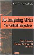 ReImagining Africa: New Critical Perspectives (Horizons in PostColonial Studies),Used