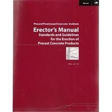 Erector'S Manual: Standards And Guidelines For The Erection Of Precast Concrete Products