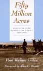 Fifty Million Acres: Conflicts Over Kansas Land Policy, 18541890,New