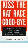 Kiss the Rat Race GoodBye: Achieve Financial Independence Within 15 Years: A StepbyStep Program,Used
