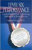 Level Six Performance: A Gold Medal Formula for Achieving Professional & Personal Success,Used