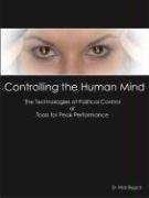 Controlling the Human Mind: The Technologies of Political Control or Tools for Peak Performance,Used