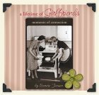 a lifetime of Girlfriends  moments of connection,Used