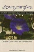 Sustaining the Spirit: Callings, Commitments, & Vocational Challenges,Used