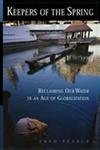 Keepers Of The Spring: Reclaiming Our Water In An Age Of Globalization,Used