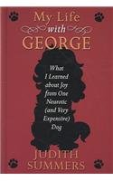 My Life with George: What I Learned About Joy from One Neurotic (and Very Expensive) Dog,Used