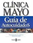Clinica Mayo Guia de Autocuidados: Soluciones a los Problemas Cotidianos de Salud (Spanish Edition),Used