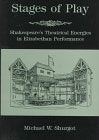 Stages Of Play: Shakespeare's Theatrical Energies in Elizabethan Performance,Used