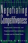 Negotiating Competitiveness: Employment Relations and Organizational Innovation in Germany and the United States,Used
