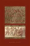 Wandering Monks, Virgins, and Pilgrims: Ascetic Travel in the Mediterranean World, A.D. 300800,Used