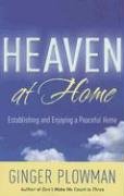 Heaven at Home: Establishing and Enjoying a Peaceful Home,Used