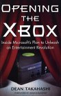 Opening the Xbox: Inside Microsoft s Plan to Unleash an Entertainment Revolution