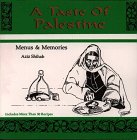 A Taste Of Palestine: Menus And Memories,New