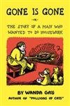 Gone Is Gone: Or The Story Of A Man Who Wanted To Do Housework,Used