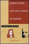 Joseph Story And The Comity Of Errors: A Case Study In Conflict Of Laws,Used